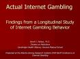 Findings from a Longitudinal Study of Internet Gambling Behavior PowerPoint PPT Presentation