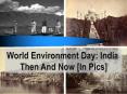 World Environment Day- India Then and Now (In Pics) PowerPoint PPT Presentation