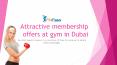 Attractive membership offers at gym in dubai PowerPoint PPT Presentation