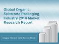 Global Organic Substrate Packaging Industry 2016 Market Research Report PowerPoint PPT Presentation