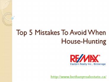 Top 5 Mistakes To Avoid When House-Hunting
