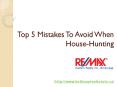 Top 5 Mistakes To Avoid When House-Hunting PowerPoint PPT Presentation