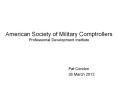 American Society of Military Comptrollers Professional Development Institute PowerPoint PPT Presentation