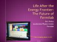 Life After the Energy Frontier: The Future of Fermilab PowerPoint PPT Presentation
