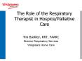 The Role of the Respiratory Therapist in Hospice/Palliative Care PowerPoint PPT Presentation