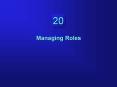 Managing Roles PowerPoint PPT Presentation