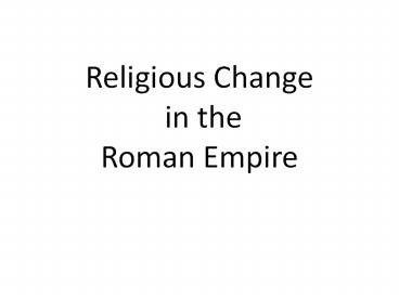 Religious Change in the Roman Empire