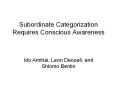 Subordinate Categorization Requires Conscious Awareness PowerPoint PPT Presentation