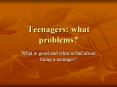 Teenagers: what problems? PowerPoint PPT Presentation