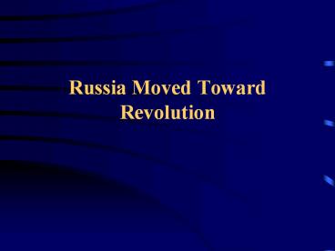 Russia Moved Toward Revolution
