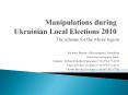Manipulations during Ukrainian Local Elections 2010 PowerPoint PPT Presentation