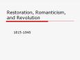 Restoration, Romanticism, and Revolution PowerPoint PPT Presentation