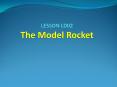 LESSON LD02 The Model Rocket PowerPoint PPT Presentation