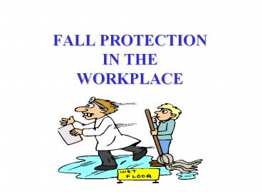 FALL PROTECTION IN THE WORKPLACE