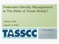 Federated Identity Management: Is The State of Texas Ready? PowerPoint PPT Presentation