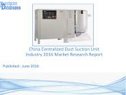 China Centralized Dust Suction Unit Market 2016