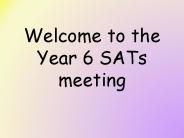 Welcome to the Year 6 SATs meeting
