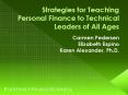 Strategies for Teaching Personal Finance to Technical Leaders of All Ages PowerPoint PPT Presentation