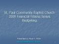 St. Paul Community Baptist Church 2009 Financial Fitness Series Budgeting PowerPoint PPT Presentation