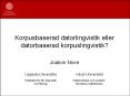 Korpusbaserad datorlingvistik eller datorbaserad korpuslingvistik? PowerPoint PPT Presentation