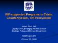IMF-supported Programs in Crisis: Countercyclical, not Procyclical! PowerPoint PPT Presentation