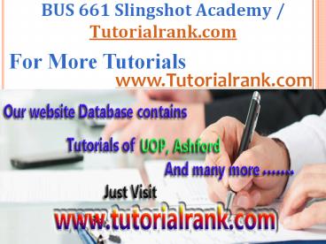 BUS 661 Slingshot Academy / Tutorialrank.Com