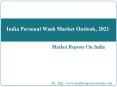 India Personal Wash Market Outlook, 2021 PowerPoint PPT Presentation