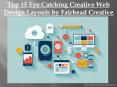 Top 15 Eye Catching Creative Web Design Layouts by Fairhead Creative PowerPoint PPT Presentation