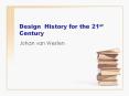 Design History for the 21st Century PowerPoint PPT Presentation