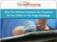 Why The Window Cleaners are Required for The Office or The Huge Buildings PowerPoint PPT Presentation