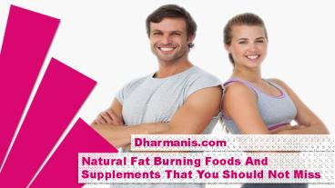 Natural Fat Burning Foods And Supplements That You Should Not Miss
