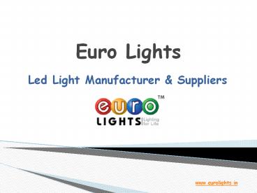 Euro lights - Led Light Manufacturers and Suppliers in India