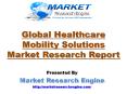 Healthcare Mobility Solutions Market will Grow at a CAGR of 28.0% by 2023 - by Market Research Engine PowerPoint PPT Presentation