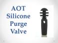 AOT Silicone Purge Valve PowerPoint PPT Presentation