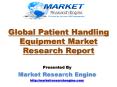 Patient Handling Equipment Market is anticipated to Exceed USD 17.5 Billion in the Forecast Period by 2021 - by Market Research Engine PowerPoint PPT Presentation
