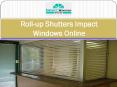 Roll-up Shutters Impact Windows Online (1) PowerPoint PPT Presentation
