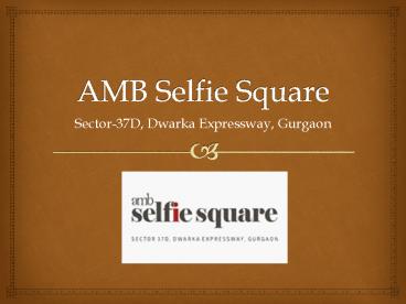 AMB Selfie Square Commercial in Sector 37D Gurgaon