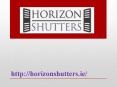 Plantation Shutters - horizonshutters.ie PowerPoint PPT Presentation