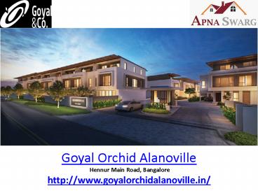 Goyal Orchid Alanoville 4BHK Residential Apartment Bagalore | villas