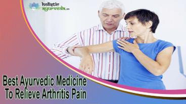 Best Ayurvedic Medicine To Relieve Arthritis Pain