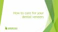 How to care for your dental veneers PowerPoint PPT Presentation
