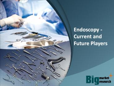 Endoscopy - Current and Future Players