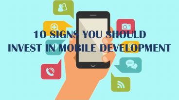 10 Signs You Should Invest In Mobile Development