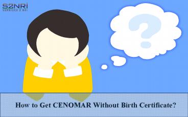 How to Get CENOMAR without Birth Certificate