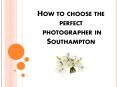 How to choose the perfect photographer in Southampton PowerPoint PPT Presentation