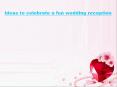 Ideas to celebrate a fun wedding reception PowerPoint PPT Presentation