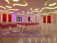 The glitz and glamour of a wedding at banquet halls in delhi PowerPoint PPT Presentation