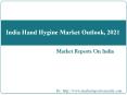 India Hand Hygine Market Outlook, 2021 PowerPoint PPT Presentation