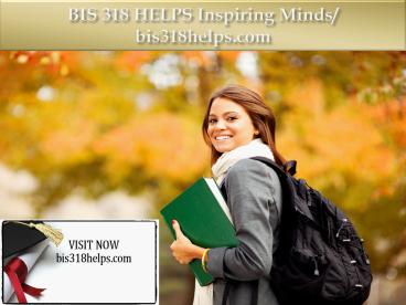 BIS 318 HELPS Inspiring Minds/ bis318helps.com
