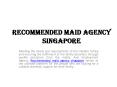 Recommended Maid Agency Singapore PowerPoint PPT Presentation